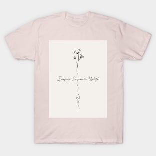 Inspire, Empower, Uplift T-Shirt